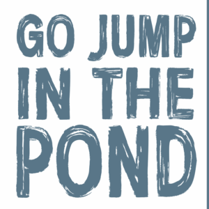 Go Jump in the Pond